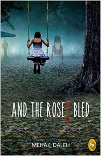  ‘And The Roses Bled’ by Mehak Daleh is a complete roller-coaster