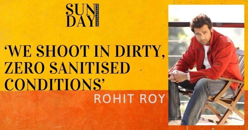  I HOPE FOR SAFE WORK PLACES FOR ALL: ROHIT ROY