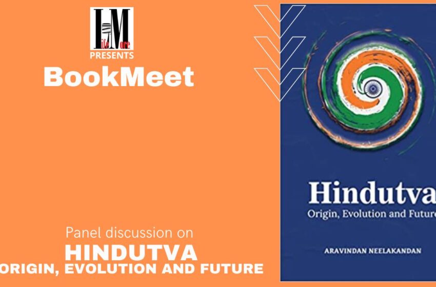  Panel discussion on Hindutva – Origin, Evolution & Future by A Neelakandan