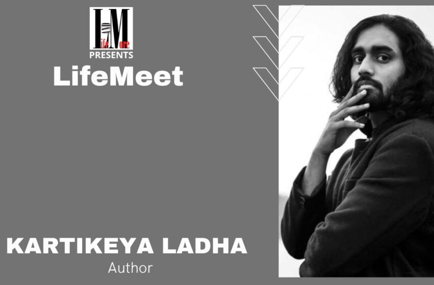  LifeMeet – Author Kartikeya Ladha