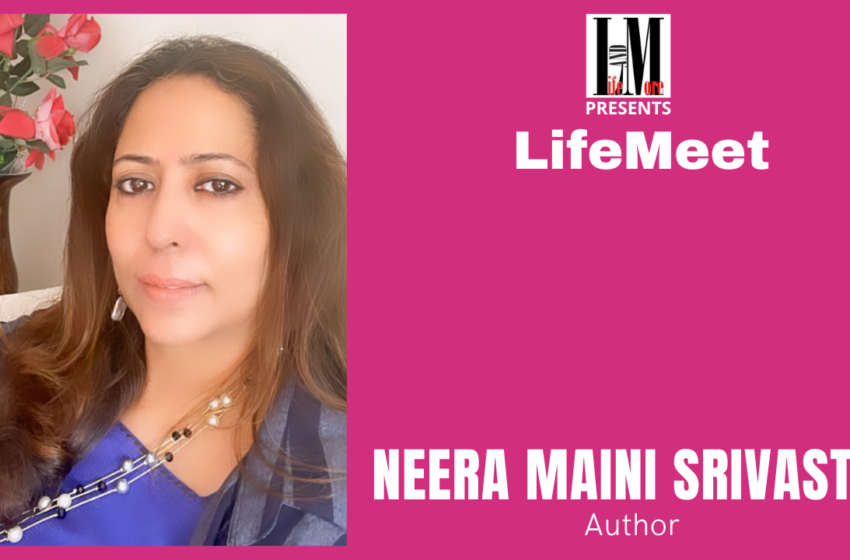  LifeMeet – Neera Maini Srivastava, Author