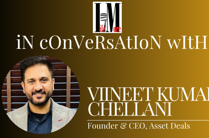  In Conversation with Entrepreneur Viineet Chellani