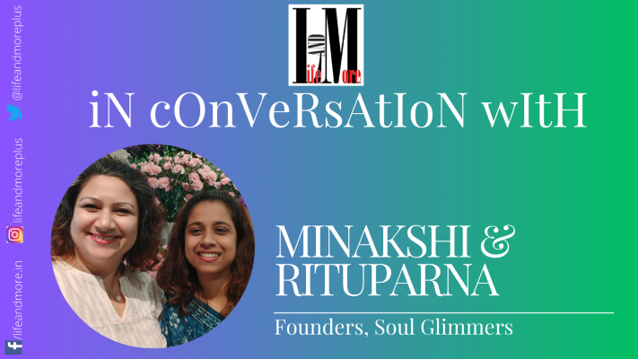  Conversation with Minakshi & Rituparna, Founders, Soul Glimmers