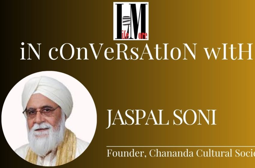  In Conversation with Jaspal Soni, Founder, Chananda Cultural Society