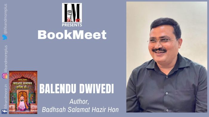  BookMeet – Balendu Dwivedi, Author, Badshah Salamat Hazir Hon