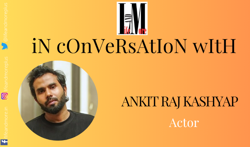 In Conversation with Actor Ankit Raj